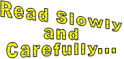 Read Slowly and Carefully... Read Slowly and Carefully...